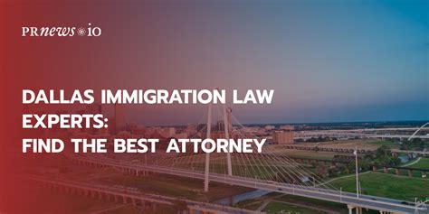 Dallas Immigration Law Experts: Find the Best Attorney