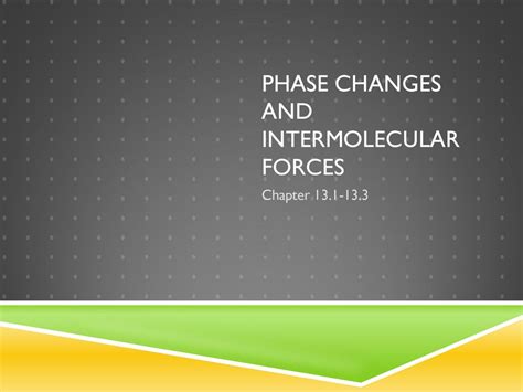 Phase Changes and Intermolecular Forces - ppt download