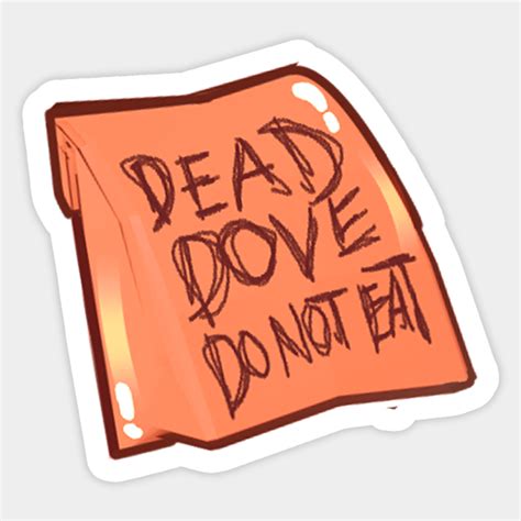 Dead Dove Do Not Eat Fanfic - Dead Dove Do Not Eat - Sticker | TeePublic