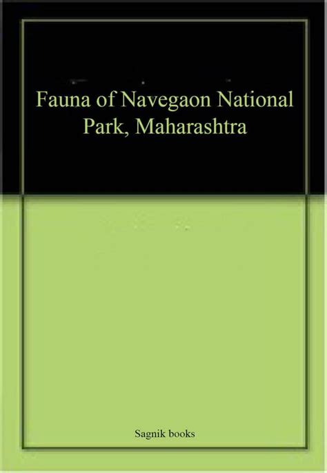 Fauna of Navegaon National Park, Maharashtra by Sagnik books | Goodreads