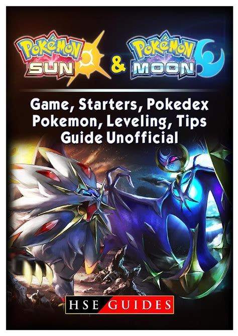 Pokemon Sun And Pokemon Moon Game, Starters, Pokedex, Pokemon, Leveling, Tips, Guide Unofficial ...