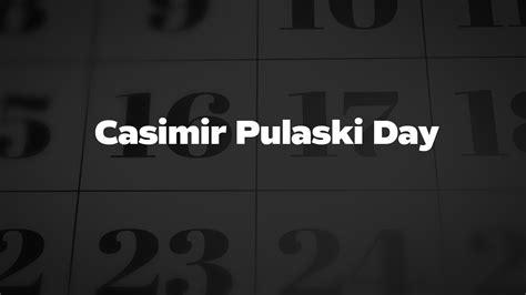 Casimir Pulaski Day - List of National Days