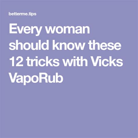 Every woman should know these 12 tricks with Vicks VapoRub | Vicks ...