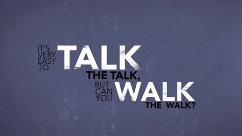 Quotes About Walking The Talk. QuotesGram