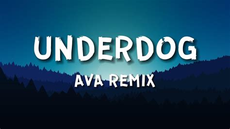 AVA Remix - Underdog (Lyrics) - YouTube