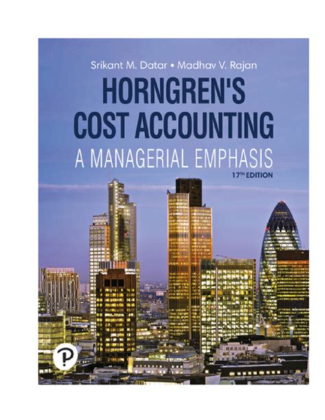 Horngren's Cost Accounting, 17th edition By Srikant M. Datar, Madhav V. Rajan (Test Bank ...