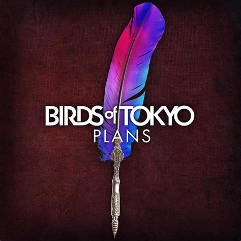 Birds of Tokyo – Plans Lyrics | Genius Lyrics