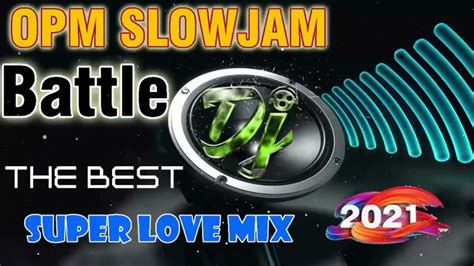 SLOW JAM Remix BATTLE REMIX HITS /BEST NONSTOP OPM TAGALOG LOVE SONGS ...