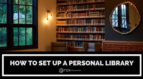 How to Set Up a Personal Library in 7 Steps - TCK Publishing