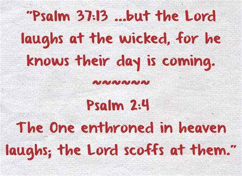 "Psalm 37:13 ...but the Lord laughs at the wicked, for he - Quozio