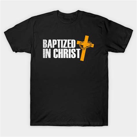 Baptismal Shirt | Baptized In Christ Gift baptized-in-christ-gift Classic T-Shirt Small Room ...