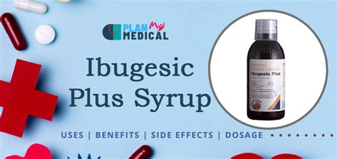 Ibugesic Plus Syrup Uses, Benefits, Side Effects, Dosage & Price in India