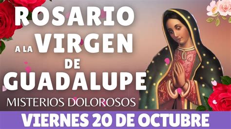 💝ROSARIO A LA VIRGEN DE GUADALUPE HOY VIERNES 🙏📿 20 DE OCTUBRE FE 📿 ...