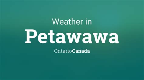 Weather for Petawawa, Ontario, Canada