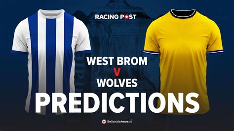 West Brom v Wolves predictions, odds and betting tips | Racing Post