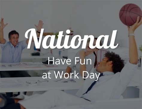 National Have Fun at Work Day Ideas: Celebrate National Fun at Work Day ...