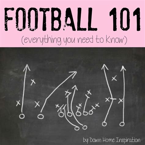 Football 101, a Newbies Guide to the Basics - Down Home Inspiration