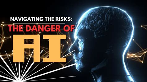 Navigating the Risks: Understanding the Danger of AI - Less Than Positive