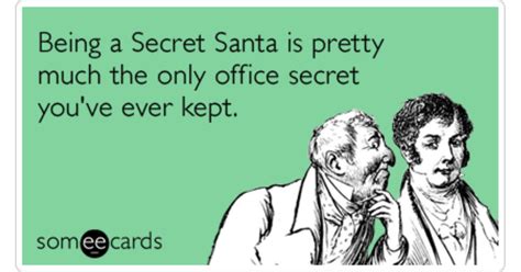 Being a Secret Santa is pretty much the only office secret you've ever kept. | Christmas Season ...