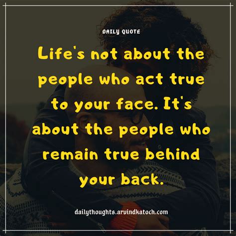 Daily Quote (Life's not about the people who act true to your face)