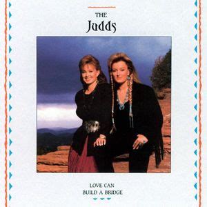 The Judds - Love Can Build a Bridge Lyrics and Tracklist | Genius