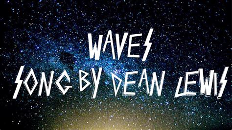 Waves - Dean Lewis Lyrics - YouTube