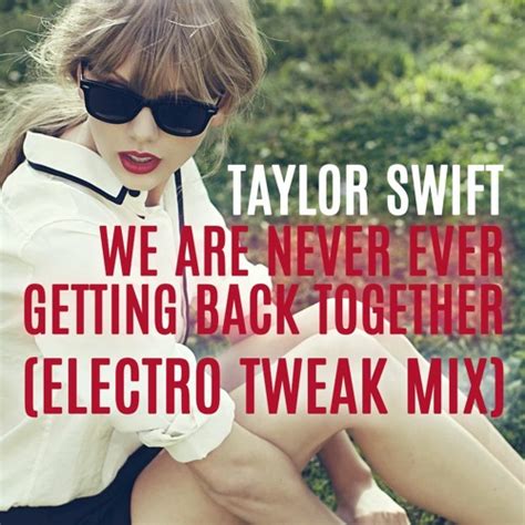 Stream Taylor Swift - We Are Never Ever Getting Back Together (Electro ...