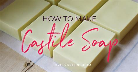Simple Castile Soap Recipe + Full DIY Instructions