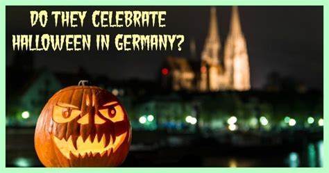 Do they Celebrate Halloween in Germany? What is German Halloween?