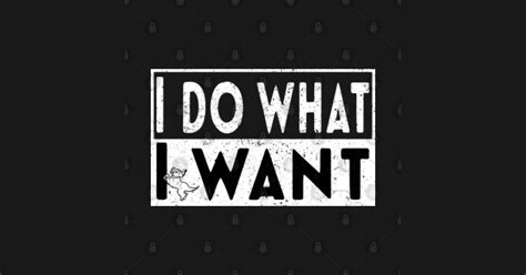 I do what I want - I Do What I Want - Sticker | TeePublic