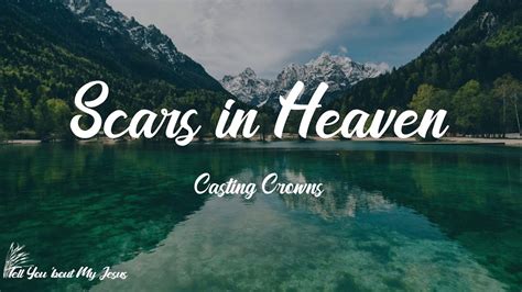 Casting Crowns - Scars in Heaven (Lyrics) | The only scars in heaven ...