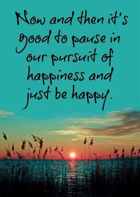 Find Your Happiness; take the time to relish in it today while you continue to pursue its limits ...