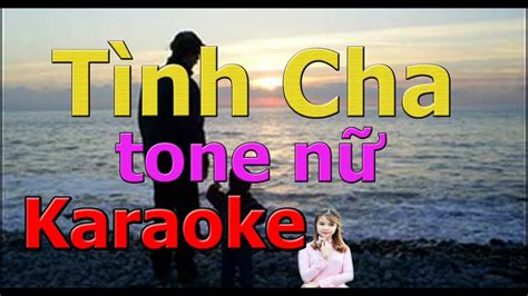 Karaoke Tình Cha Tone nữ - YouTube