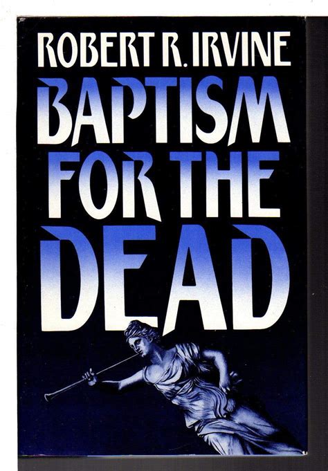 Baptism for the Dead: Irvine, Robert R.: 9780396093374: Amazon.com: Books