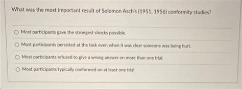 Solved What was the most important result of Solomon Asch's | Chegg.com