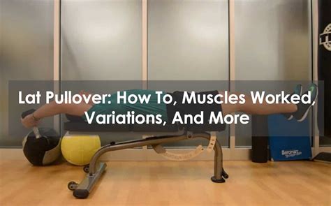 Lat Pullover: How To, Muscles Worked, Variations, And More