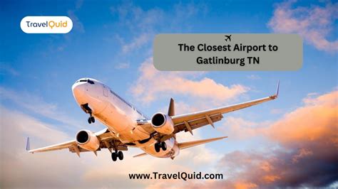 Discover the Convenience: Closest Airport to Gatlinburg, TN - ImgPile