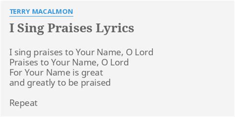 "I SING PRAISES" LYRICS by TERRY MACALMON: I sing praises to...