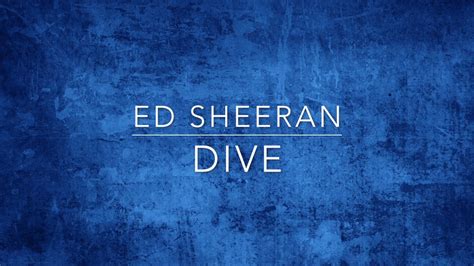 Dive Lyrics - Ed Sheeran - Lyricshost