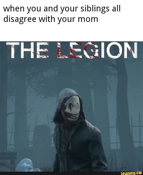 When you and your siblings all disagree With your mom THE LEGION - iFunny :) | Funny horror ...