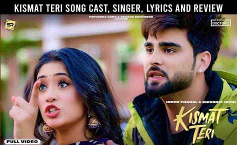 Kismat Teri Song Cast, Singer, Lyrics and Review - Inder Chahal and Shivangi Joshi New Song ...