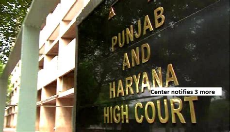 Center notifies 3 more Punjab & Haryana High Court judges.