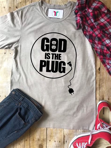 Christian God Is The Plug Shirt