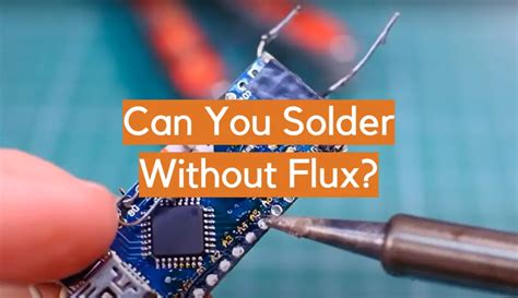 Can You Solder Without Flux? - ElectronicsHacks