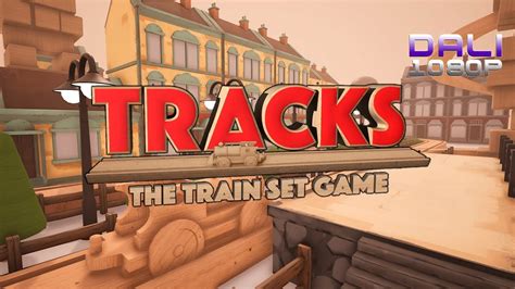 Tracks - The Train Set Game PC Gameplay 1080p 60fps - YouTube