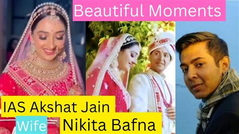 IAS Akshat Jain 💕wife Nikita Bafna IAS Akshat Jain Marriage#viral #akshatjain #ias - YouTube