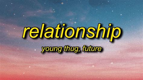 Young Thug, Future - Relationship (Lyrics) | I know how to make the ...