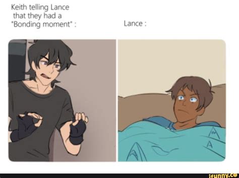 Keith telling Lance that they had a 'Bonding moment' Lance : - iFunny ...