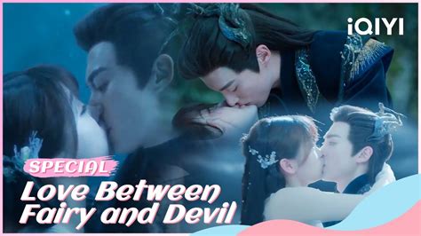 🧸Special:18EP all 7 KISS scenes HIGH SWEET Collection😍 | Love Between Fairy and Devil| iQIYI ...