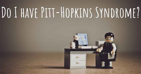 How do I know if I have Pitt-Hopkins Syndrome?